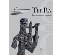 Terra. La scultura di un paesaggio - [Gangemi Editore]