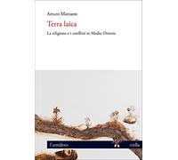 Libri Arturo Marzano - Terra Laica. La Religione E I Conflitti In Medio Oriente