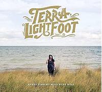 Terra Lightfoot - Every Time My Mind Runs Wild