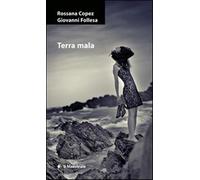 Terra mala - Copez Rossana, Follesa Giovanni