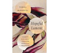 Terra Mcdaniel Hopeful Lament - Tending Our Grief Through Spiritual (Tascabile)