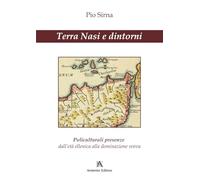 Terra Nasi e dintorni. Policulturali presenze dall'età ellenica alla dominazione sveva