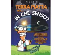 Terra Piatta ma...In che senso?