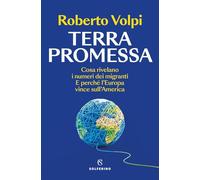 Terra promessa. Cosa rivelano i numeri dei migranti. E perché l'Europa vince sull'America