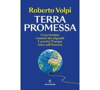 Terra promessa. Cosa rivelano i numeri dei migranti. E perché l'Europa vince sull'America