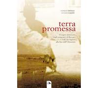 Terra promessa. Il sogno americano degli emigranti di Recoaro e Valli dei Signori alla fine dell'800