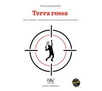 Libri Paolo Quattrocchio - Terra Rossa. Tony Colombo. Avventure Noir Di Un Procu