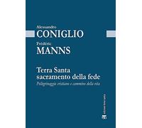 Terra Santa sacramento della fede. Pellegrinaggio cristiano e cammino della vita