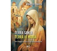 Terra Santa, terra di Maria