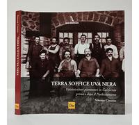 Terra soffice uva nera. Viti, vinicoltori piemontesi in California prima e dopo il proibizionismo