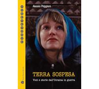 Terra sospesa. Voci e storie dall'Ucraina in guerra