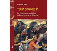 Terra spromessa. La rivoluzione contadina del dopoguerra in Calabria