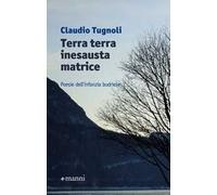 Terra terra inesausta matrice. Poesie dell'infanzia budriese