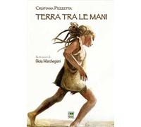 Terra tra le mani. Ediz. illustrata