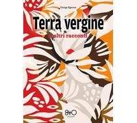 Terra Vergine E Altri Racconti - Cecilia Fabaro - 2025 - 8TTO Edizioni