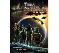 Terra: verso una nuova era. Tutti devono sapere & in viaggio per la vita