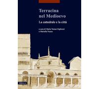 Terracina nel Medioevo. La città e la cattedrale - [Libreria Editrice Viella]