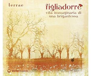 Terrae - Figliadorrè - Vita Immaginaria Di Una Brigantessa