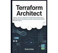 Terraform Architect: Design, Secure, and Govern Multi-Cloud Infrastructure with Advanced Workflows and Best Practices for Modern DevOps Teams