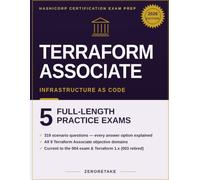 Terraform Associate (004) Exam Prep 2026: Scenario-Based Practice Questions with Worked Explanations for the HashiCorp Terraform Associate Exam