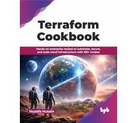 Terraform Cookbook: Hands-on enterprise recipes to automate, secure, and scale cloud infrastructure with 100+ recipes (English Edition)