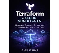 Terraform for Cloud Architects: Designing Reliable, Secure, and Cost-Efficient Infrastructure: 6