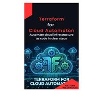 Terraform for Cloud Automation: Automate cloud infrastructure as code in clear steps
