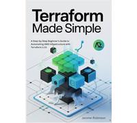 Terraform Made Simple: A Step-by-Step Beginner’s Guide to Automating AWS Infrastructure with Terraform 1.13.: 2