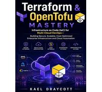 Terraform & OpenTofu Mastery: Infrastructure as Code (IaC) for Multi-Cloud DevOps-Building Secure, Scalable, Cost-Optimized Enterprise Infrastructure and Cloud Automation
