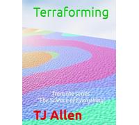 Terraforming: from the series 'The Science of Everything'