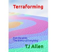 Terraforming: from the series 'The Science of Everything'