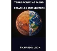 Terraforming Mars: Engineering a Second Earth
