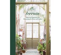 Terrain: Ideas and Inspiration for Decorating the Home and Garden