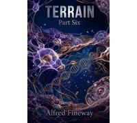 Terrain: Six: The Seven Weeds of the Limbic System