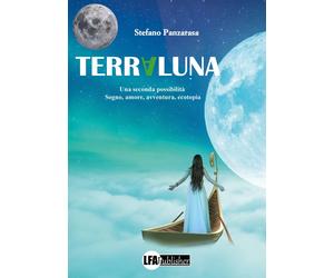 Terraluna. Una seconda possibilità. Sogno, amore, avventura, ecotopia.