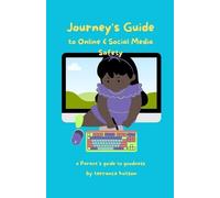 Terrance Hutson Journey's Guide to Online & Social Media Safety (Tascabile)