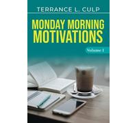 Terrance L Culp Monday Morning Motivations - Volume 1 (Tascabile)