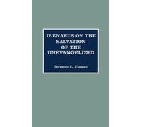 Terrance L. Ties Irenaeus on the Salvation of the Unevangeli (Copertina rigida)