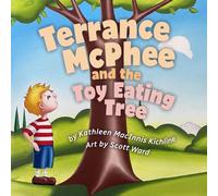 Terrance McPhee And The Toy Eating Tree: A rhyming, read-aloud adventure book for ages 4-10 about friendship, problem-solving, and the joy of letting go.