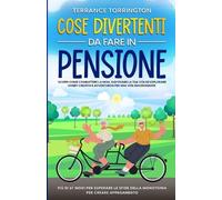 Terrance Torrington Cose Divertenti da Fare in Pensione (Tascabile)
