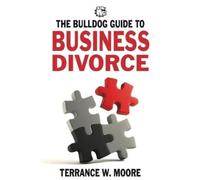 Terrance W Moore The Bulldog Guide to Business Divorce (Tascabile)