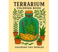 Terrarium Coloring Book: Coloring Tiny Worlds For Children and Adults