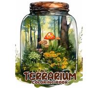 Terrarium Coloring Book: Discover 30 Serene Coloring Pages, Inviting You to Color the Delicate Balance of Flora and Fauna in Terrariums