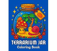 Terrarium Jar Coloring Book For All Ages: Cute Mini Worlds, Glass Jar Gardens & Relaxing Nature Scenes for Kids, Teens, and Adults