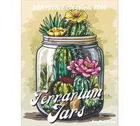 Terrarium Jars Grayscale Coloring Book: A Botanical Collection of Grayscale Forest Scenes Inside Glass Jars - 40 Nature-Inspired Pages to Color and Relax