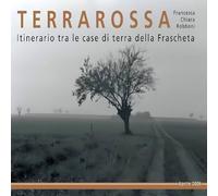 TERRAROSSA: ITINERARIO TRA LE CASE DI TERRA DELLA FRASCHETA