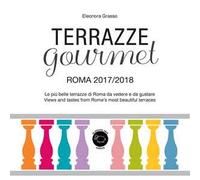 Terrazze gourmet. Roma 2017-2018. Ediz. italiana e inglese