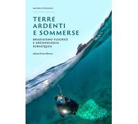Terre ardenti e sommerse. Bradisismo flegreo e archeologia subacquea. Ediz. illustrata