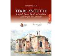 Terre asciutte. Storia di Pozzo, Bettola e Cavallasco dalle origini al XXI secolo