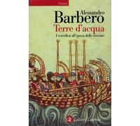 Terre d'acqua. I vercellesi all'epoca delle crociate - Barbero Alessandro